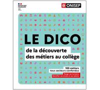 LE DICO de la découverte des métiers au collège Spécial collège - Collectif - Onisep - broché - Scolaire / Universitaire