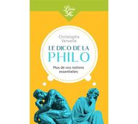 Le Dico de la philo Plus de 100 notions essentielles - Christophe Verselle - Librio - Poche - Essai