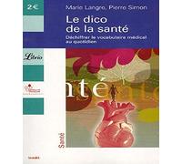 Le dico de la santé: Déchiffrer le vocabulaire médical au quotidien