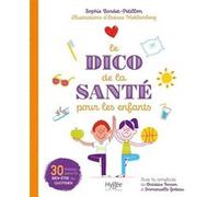 Le dico de la santé pour les enfants Sophie Bordet-Petillon (Auteur), Océane Meklemberg (Auteur)
