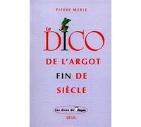 Le Dico de l'argot fin de siècle