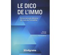 Le dico de l'immo: Dictionnaire de référence des mots de l'immobilier