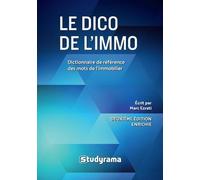 Le Dico De L'immo - Dictionnaire De Référence Des Mots De L'immobilier