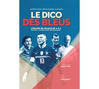 Le Dico des bleus - Nouvelle édition: 1904-2022 : du premier match à la seconde étoile