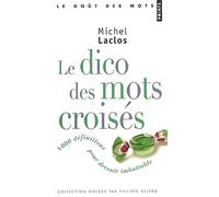 Le Dico des mots croisés: 8 000 Définitions pour devenir imbattable