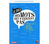 Le dico des mots qui n'existent pas et qu'on utilise quand même