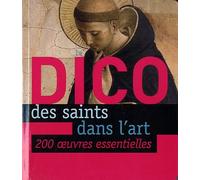 Le Dico des saints dans l'art: 200 oeuvres essentielles