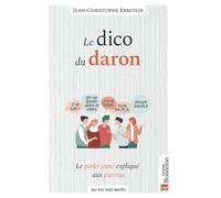 Le dico du daron Le parler jeune expliqué aux parents - Jean-Christophe Erbstein - Bonneton Christine Eds - broché - Dictionnaire et encyclopédie