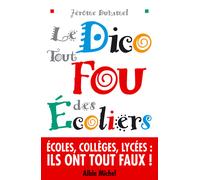 Le Dico tout fou des écoliers Écoles, collèges, lycées : quand ils écrivent eux-mêmes « leur » dictionnaire, les élèves ont... - Jérôme Duhamel - Albin Michel - broché - Anthologie