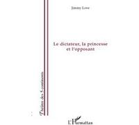 Le dictateur, la princesse et l'opposant Jimmy Love (Auteur)