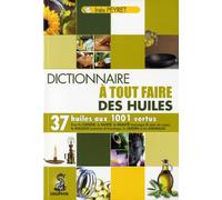 Le dictionnaire à tout faire des huiles