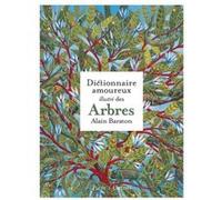 Le Dictionnaire amoureux illustré des Arbres Alain Baraton (Auteur)