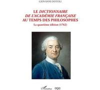 Le dictionnaire de l'académie Française au temps des philosophes Giovanni Dotoli (Auteur)