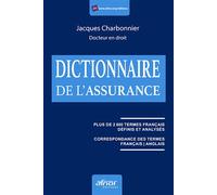 Le dictionnaire de l'assurance Plus de 2800 termes français définis et analysés. Correspondance des termes français /anglais. - Jacques Charbonnier - Afnor - broché - Dictionnaire et encyclopédie