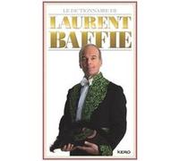 Le dictionnaire de Laurent Baffie Laurent Baffie (Auteur)
