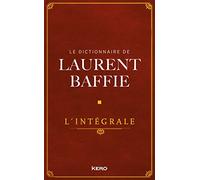 Laurent Baffie – Le Dictionnaire de Laurent Baffie – L'intégrale – Éditions Calmann-Lévy