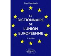 Le dictionnaire de l'Union européenne - Guy Raimbault - Ellipses - broché - Dictionnaire et encyclopédie