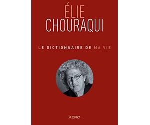 Le dictionnaire de ma vie - Elie Chouraqui