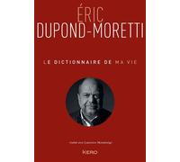 Eric Dupond-Moretti – Le Dictionnaire de ma vie – Éditions Calmann-Lévy