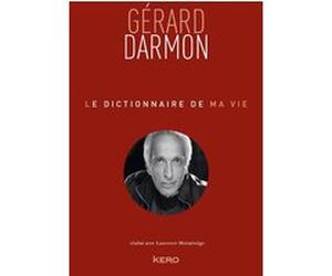 Le dictionnaire de ma vie - Gérard Darmon Gérard Darmon (Auteur), Laurence Monsénégo (Auteur)