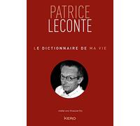 Le dictionnaire de ma vie - Patrice Leconte Patrice Leconte (Auteur), François Vey (Coauteur)