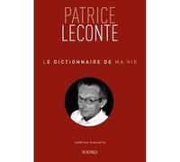 Le dictionnaire de ma vie - Patrice Leconte Patrice Leconte (Auteur), François Vey (Coauteur)