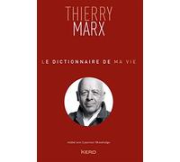 Thierry Marx – Le dictionnaire de ma vie – Éditions Calmann-Lévy