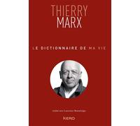 Thierry Marx – Le dictionnaire de ma vie – Éditions Calmann-Lévy