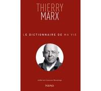 Thierry Marx – Le dictionnaire de ma vie – Éditions Calmann-Lévy
