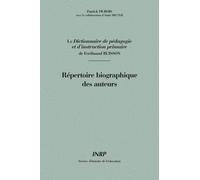 Le Dictionnaire De Pedagogie Et D'instruction Primaire De Ferdinand Buisson : Repertoire Biographique Des Auteurs