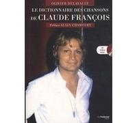 Le dictionnaire des chansons de Claude François + CD Olivier Delavault (Auteur), Alain Chamfort (Préface)