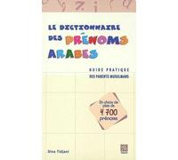 Le dictionnaire des prénoms arabes (4700) - Guide pratique des parents musulmans - Dina Tidjani - Tawhid Eds - broché - Dictionnaire et encyclopédie