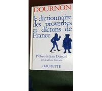 Le dictionnaire des proverbes et dictons de France-Dournon