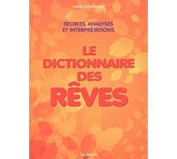 Le dictionnaire des rêves: Amour, richesse et succès : les secrets et la signification de nos songes