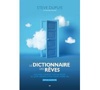 Le dictionnaire des rêves (Édition augmentée): Un livre complet sur les rêves et leur signification dans votre vie