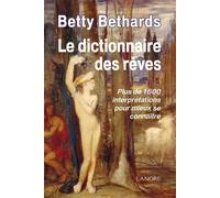 Le dictionnaire des rêves - Plus de 1600 interprétations pour mieux se connaître - Betty Bethards - Lanore - broché - Anthologie