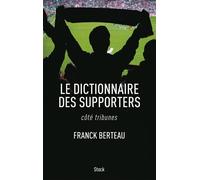 Le dictionnaire des supporters Côté tribunes - Franck Berteau - Stock - broché - Guide