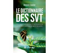 Le dictionnaire des SVT - Ghislain Soulier - Le Lys Bleu - broché - Témoignage