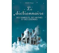 Le dictionnaire des symboles, des mythes et des légendes