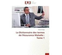 Le Dictionnaire des termes de l'Assurance Maladie : Tome 1 Ghanimi Rajae (Auteur)
