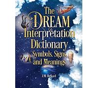 Le dictionnaire d'interprétation des rêves : Symboles, signes et significations