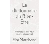 Le dictionnaire du Bien-Être: Un mot par jour pour revenir à l’essentiel