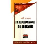 LE DICTIONNAIRE DU LOBBYING. VADE-MECUM: VADE-MECUM
