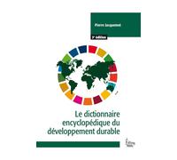 Le dictionnaire encyclopédique du développement durable - Pierre Jacquemot - Sciences Humaines Eds - broché - Guide