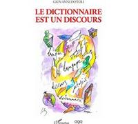Le dictionnaire est un discours - Giovanni Dotoli - L'harmattan - broché - Essai