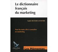 Le dictionnaire français du marketing: Tous les mots clés à connaître en marketing.