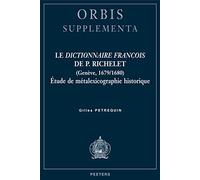 Le dictionnaire françois de P. Richelet: Etude de métalexicographie historique