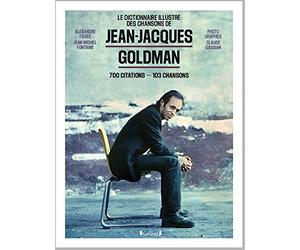 Le dictionnaire illustré des chansons de Jean-Jacques Goldman: 1 000 Citations - 103 Chansons
