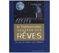 Le Dictionnaire Illustré Des Rêves - Ce Que Les Rêves Nous Révèlent