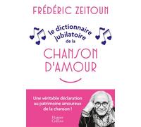 Le Dictionnaire jubilatoire de la chanson d'amour – Confidences, anecdotes et souvenirs